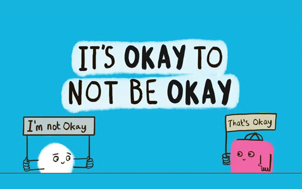 It’s Okay to Not be Okay!